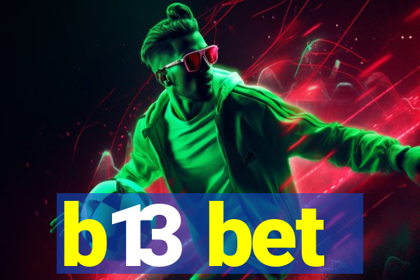 b13 bet